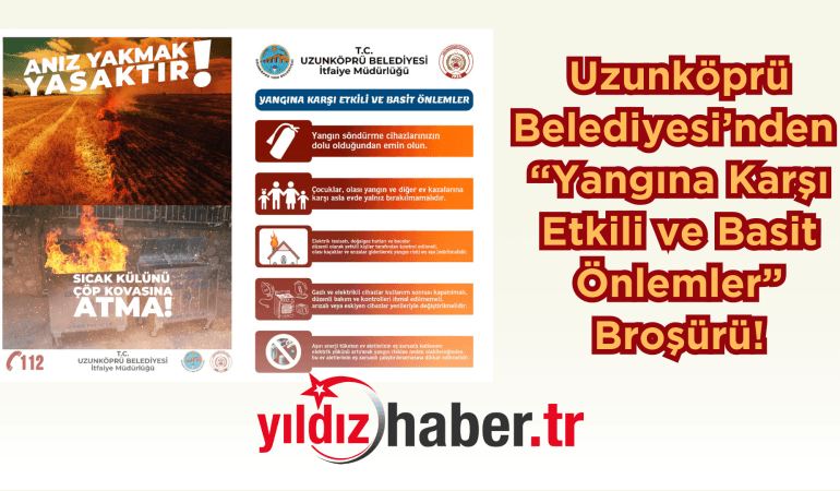Uzunköprü Belediyesi’nden “Yangına Karşı Etkili ve Basit Önlemler” Broşürü!