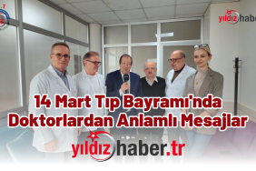 14 Mart Tıp Bayramı'nda Doktorlardan Anlamlı Mesajlar