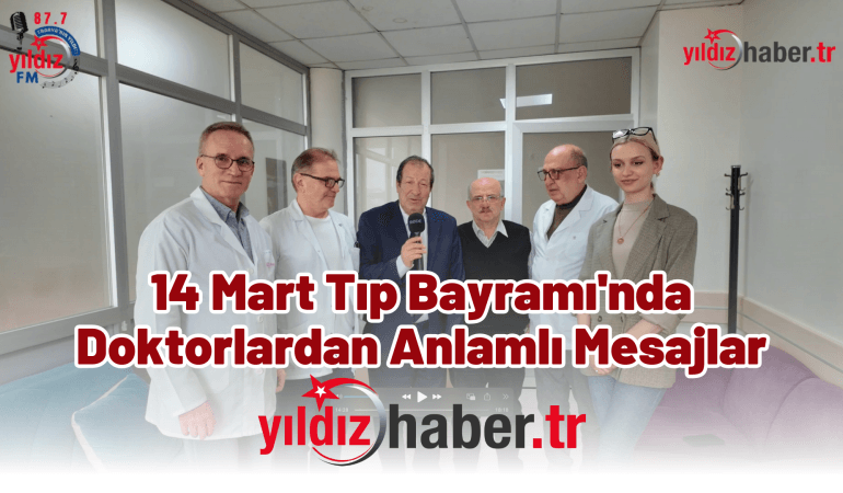 14 Mart Tıp Bayramı'nda Doktorlardan Anlamlı Mesajlar