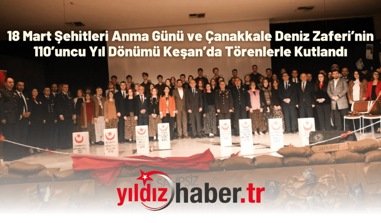 18 Mart Şehitleri Anma Günü ve Çanakkale Deniz Zaferi’nin 110’uncu Yıl Dönümü Keşan’da Törenlerle Kutlandı
