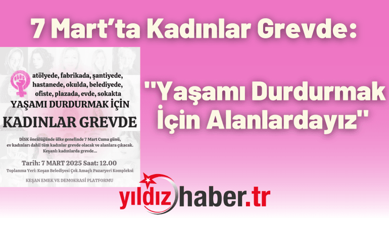7 Mart’ta Kadınlar Grevde: “Yaşamı Durdurmak İçin Alanlardayız”