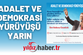 ADALET VE DEMOKRASİ YÜRÜYÜŞÜ YARIN