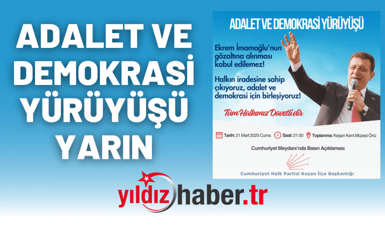 ADALET VE DEMOKRASİ YÜRÜYÜŞÜ YARIN