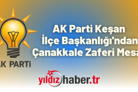 AK Parti Keşan İlçe Başkanlığı'ndan Çanakkale Zaferi Mesajı