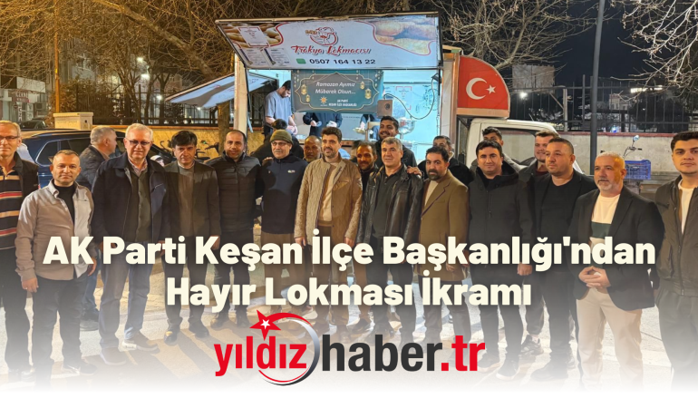 AK Parti Keşan İlçe Başkanlığı’ndan Hayır Lokması İkramı