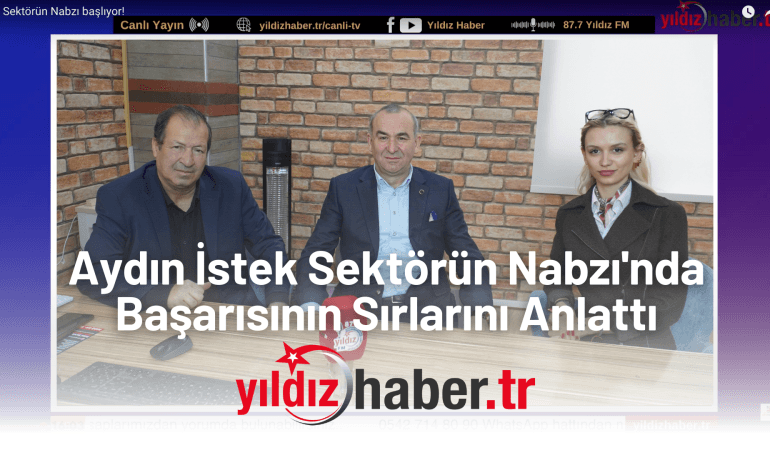 Aydın İstek Sektörün Nabzı’nda Başarısının Sırlarını Anlattı