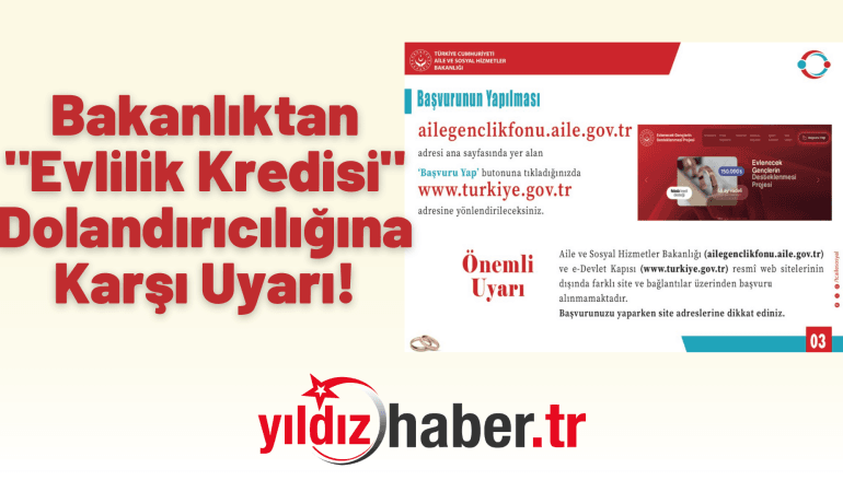 Bakanlıktan “Evlilik Kredisi” Dolandırıcılığına Karşı Uyarı!