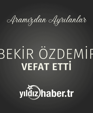 Bekir Özdemir Vefat Etti (6 Mart 2025)