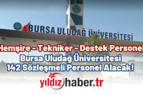 Bursa Uludağ Üniversitesi 142 Sözleşmeli Personel Alacak!