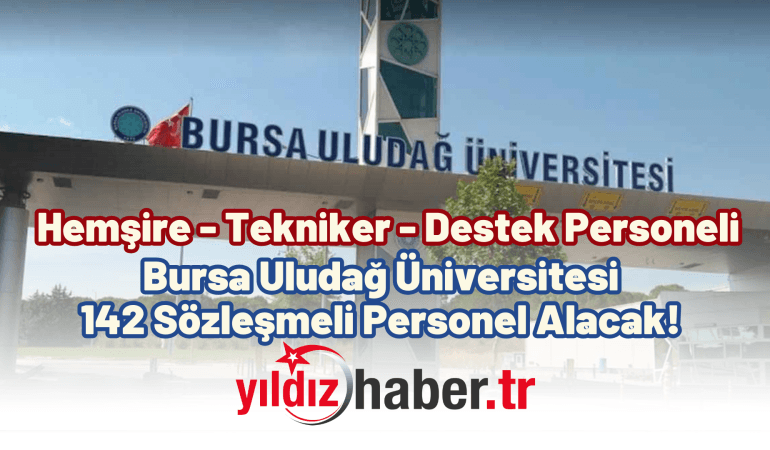 Bursa Uludağ Üniversitesi 142 Sözleşmeli Personel Alacak! 
