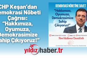 CHP Keşan’dan Demokrasi Nöbeti Çağrısı “Hakkımıza, Oyumuza, Demokrasimize Sahip Çıkıyoruz!”