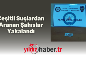 Çeşitli Suçlardan Aranan Şahıslar Yakalandı