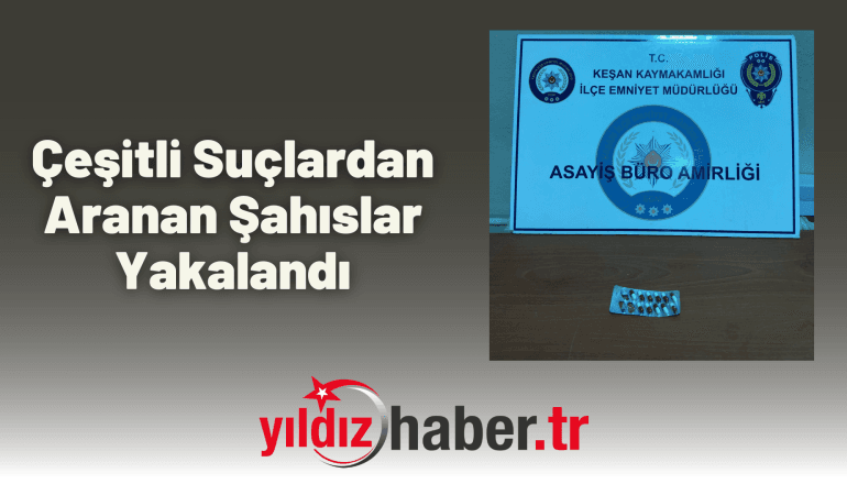 Çeşitli Suçlardan Aranan Şahıslar Yakalandı
