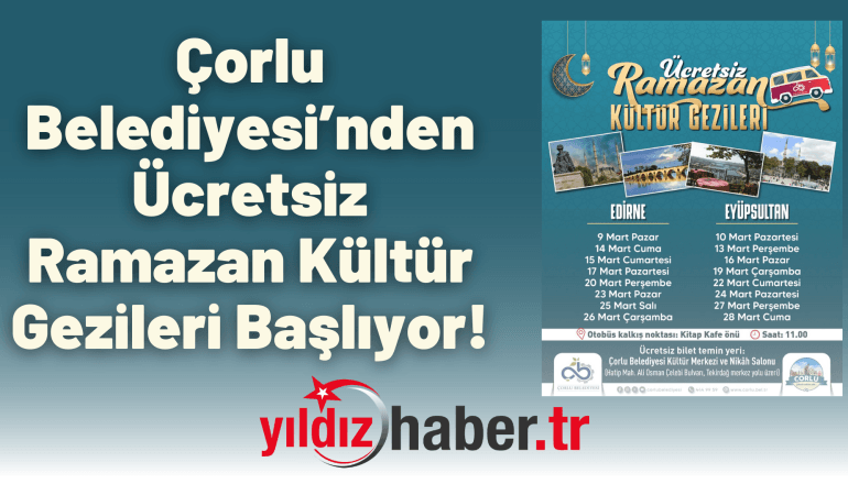 Çorlu Belediyesi’nden Ücretsiz Ramazan Kültür Gezileri Başlıyor!