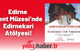 Edirne Kent Müzesi’nde Edirnekari Atölyesi!