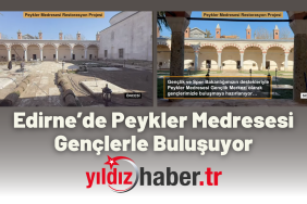 Edirne’de Peykler Medresesi Gençlerle Buluşuyor