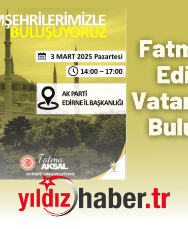 Fatma Aksal Edirne'de Vatandaşlarla Buluşuyor!