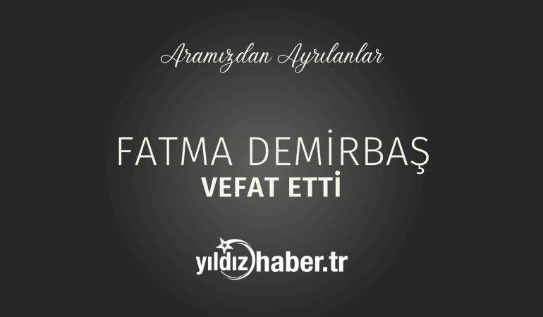 Fatma Demirbaş Vefat Etti (2 Mart 2025)