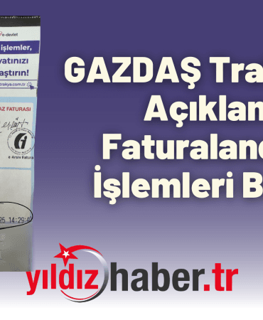 GAZDAŞ Trakya'dan Açıklama Faturalandırma İşlemleri Başladı