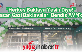 “Herkes Baklava Yesin Diye!” – Hasan Gazi Baklavaları Bendis AVM'de