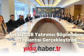 İpsala OSB Yatırımcı Bilgilendirme Toplantısı Gerçekleştirildi