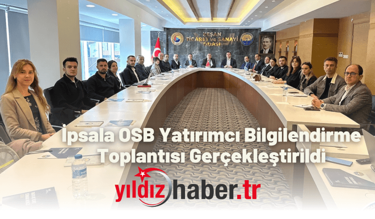 İpsala OSB Yatırımcı Bilgilendirme Toplantısı Gerçekleştirildi