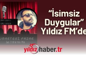 “İsimsiz Duygular” Yıldız FM’de