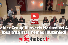 İstekler Group Alışveriş Merkezleri A.Ş. İpsala'da İftar Yemeği Düzenledi