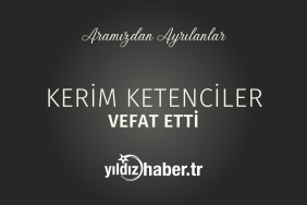 Kerim Ketenciler Vefat Etti (6 Mart 2025)
