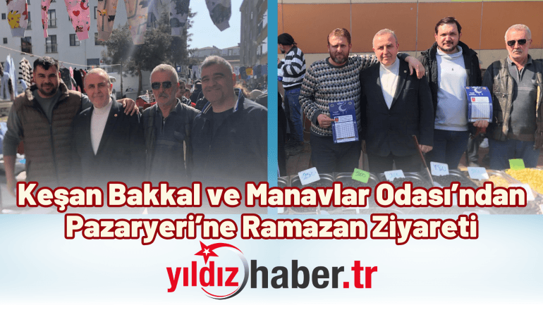 Keşan Bakkal ve Manavlar Odası’ndan Pazaryeri’ne Ramazan Ziyareti