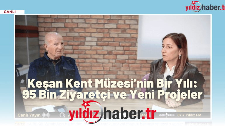 Keşan Kent Müzesi’nin Bir Yılı 95 Bin Ziyaretçi ve Yeni Projeler
