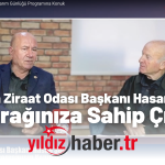 Keşan Ziraat Odası Başkanı Hasan Şen “Toprağınıza Sahip Çıkın!”
