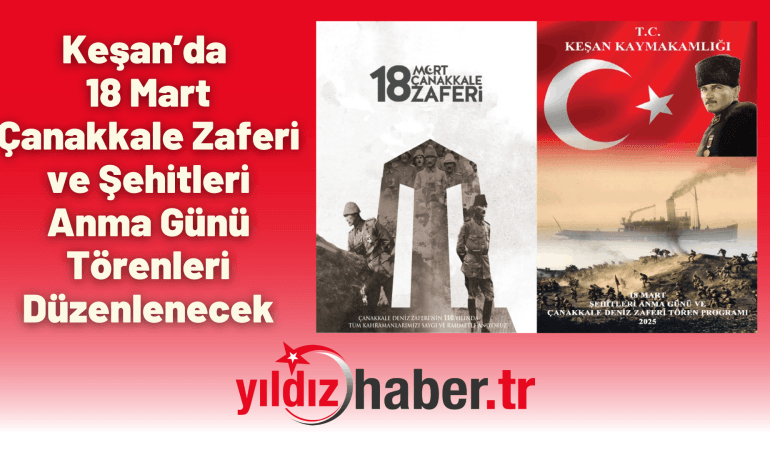 Keşan’da 18 Mart Çanakkale Zaferi ve Şehitleri Anma Günü Törenleri Düzenlenecek