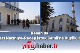 Keşan’da Hacı Nazmiye-Recep İstek Camii’ne Büyük İlgi
