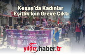 Keşan’da Kadınlar Eşitlik İçin Greve Çıktı