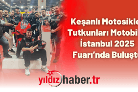 Keşanlı Motosiklet Tutkunları Motobike İstanbul 2025 Fuarı’nda Buluştu