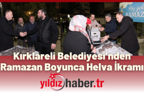 Kırklareli Belediyesi’nden Ramazan Boyunca Helva İkramı