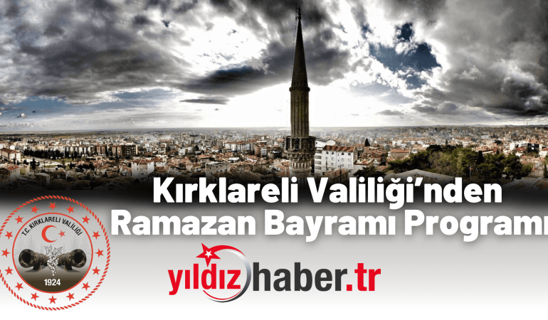 Kırklareli Valiliği’nden Ramazan Bayramı Programı