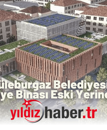 Lüleburgaz Belediyesi Yeni Belediye Binası Eski Yerine Yapılacak