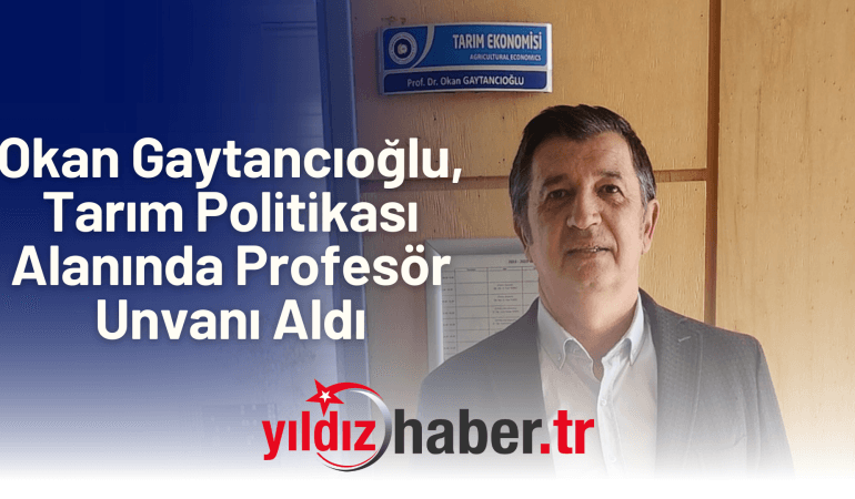 Okan Gaytancıoğlu, Tarım Politikası Alanında Profesör Unvanı Aldı