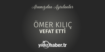Ömer Kılıç Vefat Etti (11 Mart 2025)