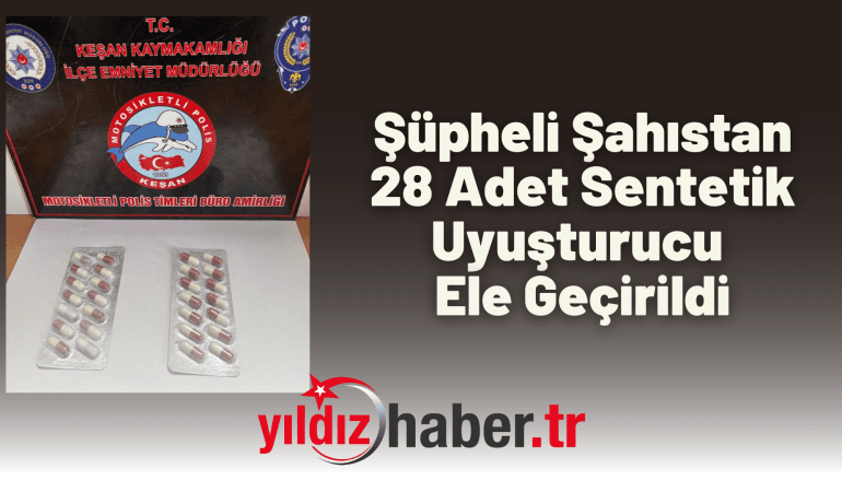 Şüpheli Şahıstan 28 Adet Sentetik Uyuşturucu Ele Geçirildi