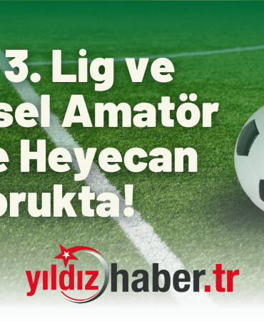 TFF 3. Lig ve Bölgesel Amatör Lig'te Heyecan Dorukta!
