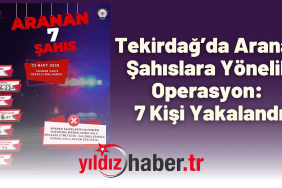Tekirdağ’da Aranan Şahıslara Yönelik Operasyon 7 Kişi Yakalandı