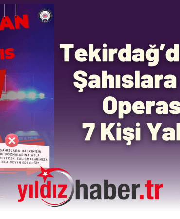Tekirdağ’da Aranan Şahıslara Yönelik Operasyon 7 Kişi Yakalandı