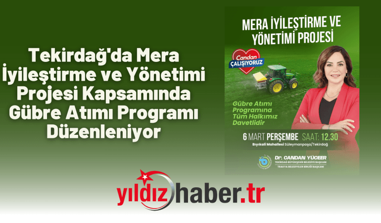 Tekirdağ’da Mera İyileştirme ve Yönetimi Projesi Kapsamında Gübre Atımı Programı Düzenleniyor