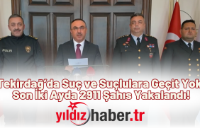 Tekirdağ’da Suç ve Suçlulara Geçit Yok Son İki Ayda 2911 Şahıs Yakalandı!
