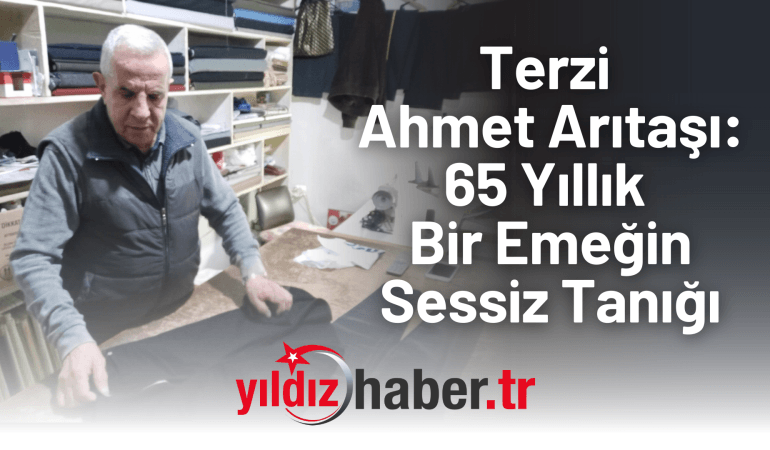Terzi Ahmet Arıtaşı: 65 Yıllık Bir Emeğin Sessiz Tanığı