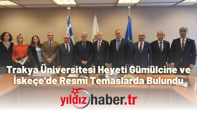 Trakya Üniversitesi Heyeti Gümülcine ve İskeçe’de Resmî Temaslarda Bulundu