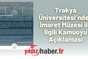 Trakya Üniversitesi’nden İmaret Müzesi ile İlgili Kamuoyu Açıklaması